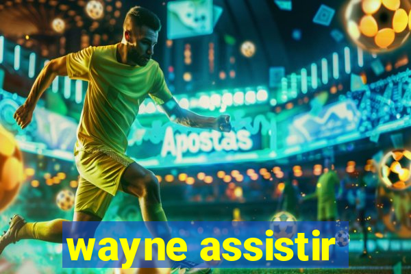 wayne assistir